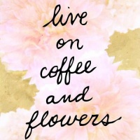 Inspirational Words: Coffee and Flowers